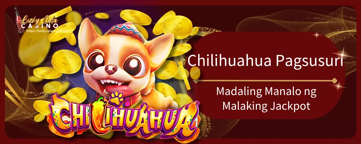 Chilihuahua Pagsusuri, Madaling Manalo ng Malaking Jackpot – Tunay na Opinyon ng mga Manlalaro sa 2025!