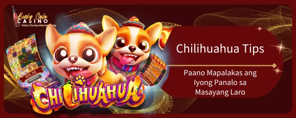 Chilihuahua Tips , Paano Mapalakas ang Iyong Panalo sa Masayang Laro