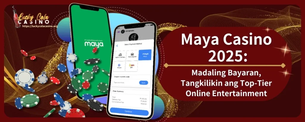 Maya Casino 2025: Madaling Bayaran, Tangkilikin ang Top-Tier Online Entertainment, Kumpletong Gabay Narito Na!