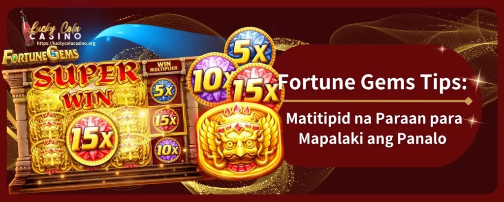 Fortune Gems Tips: Matitipid na Paraan para Mapalaki ang Panalo