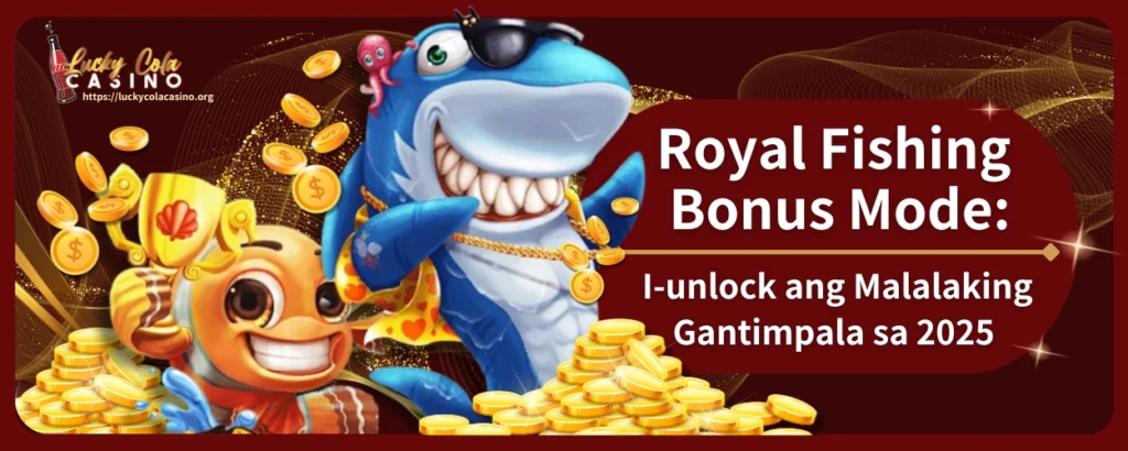 Royal Fishing Bonus Mode I-unlock ang Malalaking Gantimpala sa 2025