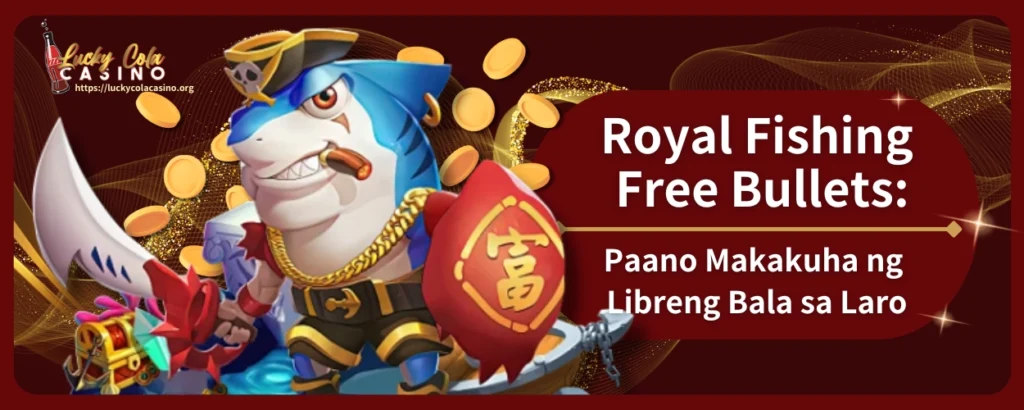Royal Fishing Free Bullets Paano Makakuha ng Libreng Bala sa Laro